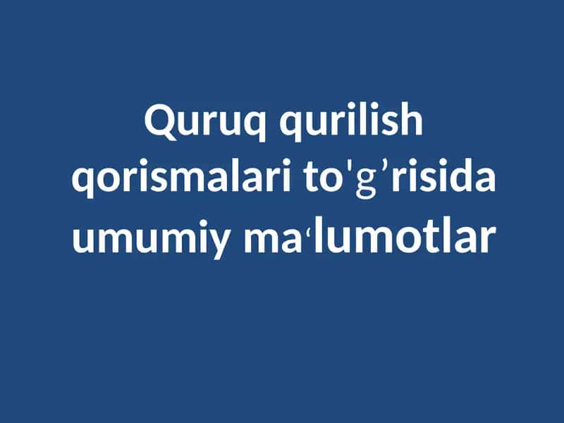 Quruq qurilish qorismalari to'g’risida umumiy ma‘lumotlar 1
