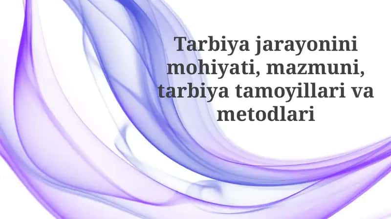 Tarbiya jarayonining mohiyati 1