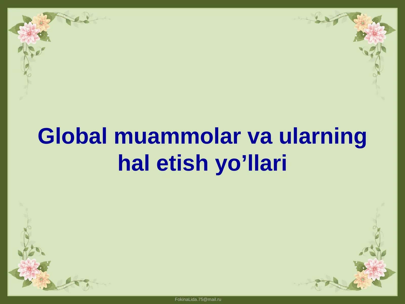 Global muammolar va ularning hal etish yo’llari 1