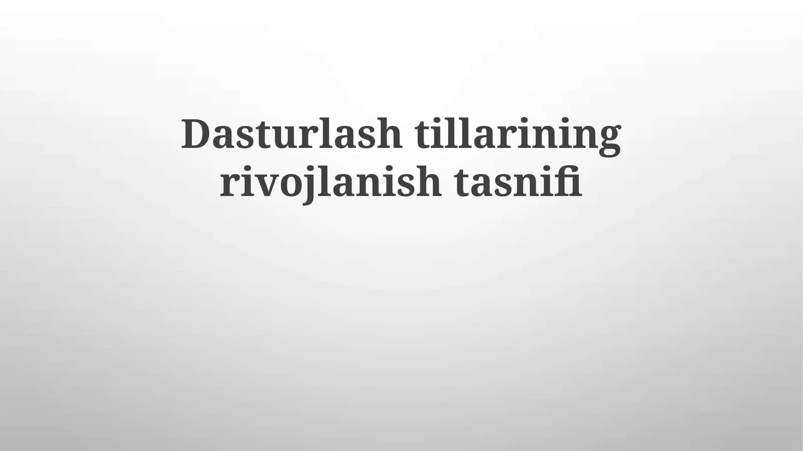 Dasturlashtillariningrivojlanishtasnifi 1