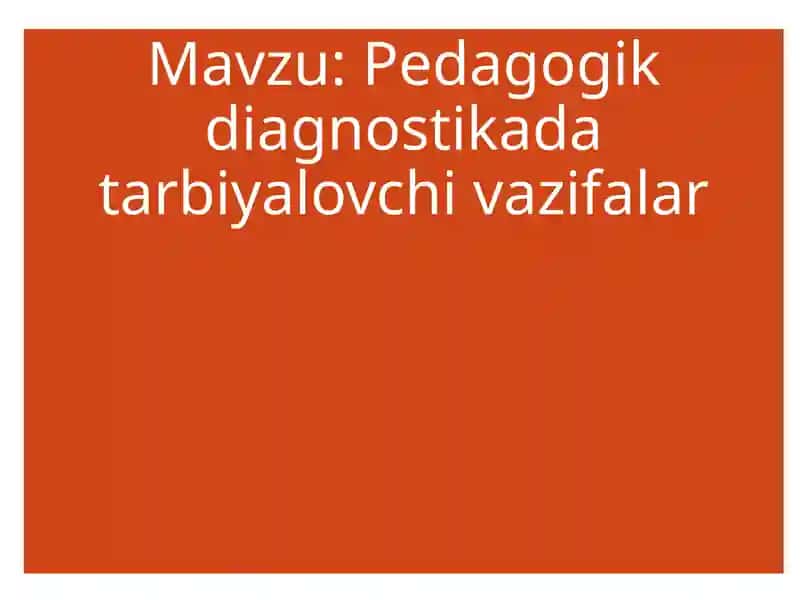 Pedagogik diagnostikada tarbiyalovchi vazifalar