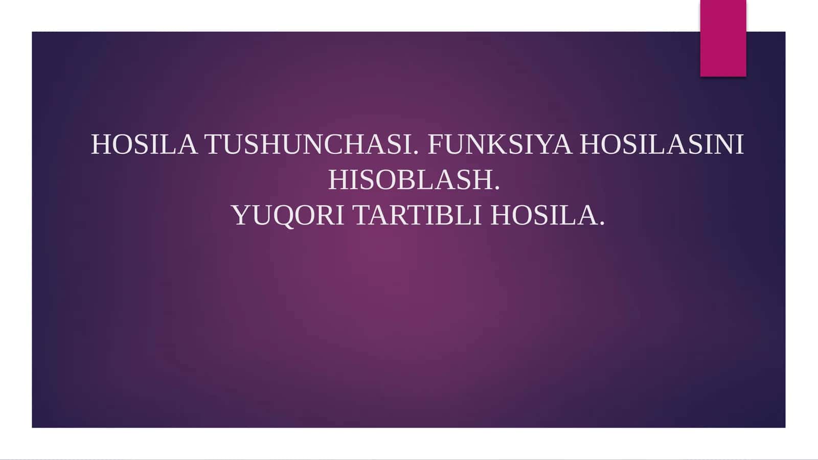 Hosila Tushunchasi va Differensial Hisob 1