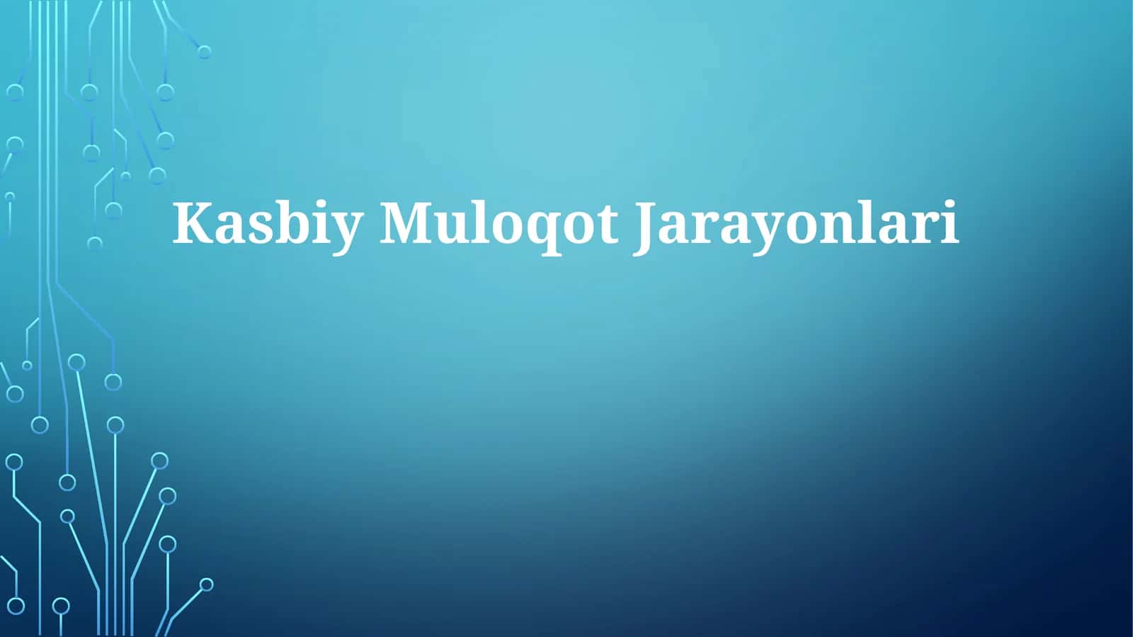 Kasbiy Muloqot Jarayonlari 1