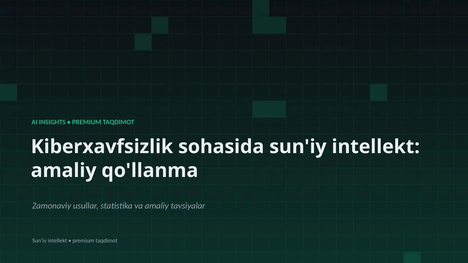 Kiberxavfsizlik sohasida sun'iy intellekt: amaliy qo'llanma 1