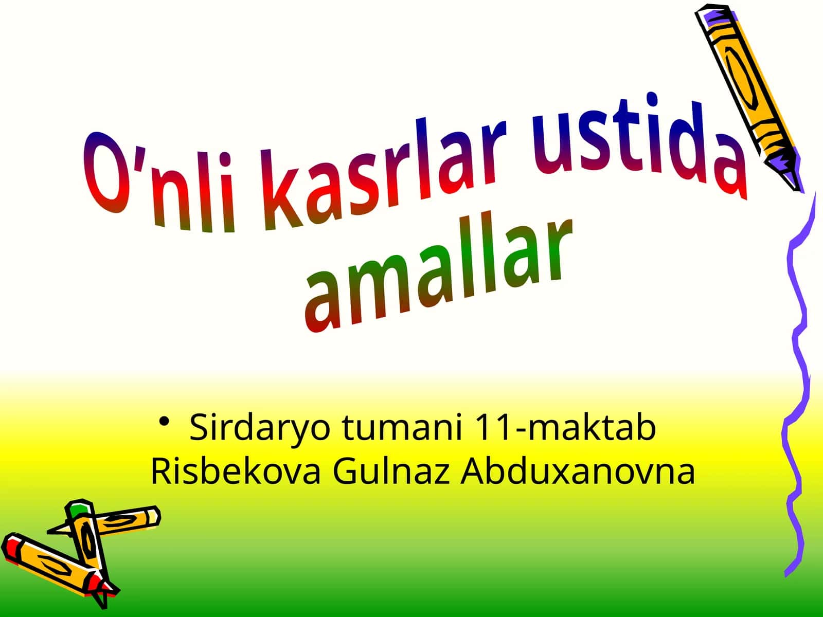 Sirdaryo tumani 11-maktab Risbekova Gulnaz Abduxanovna 1