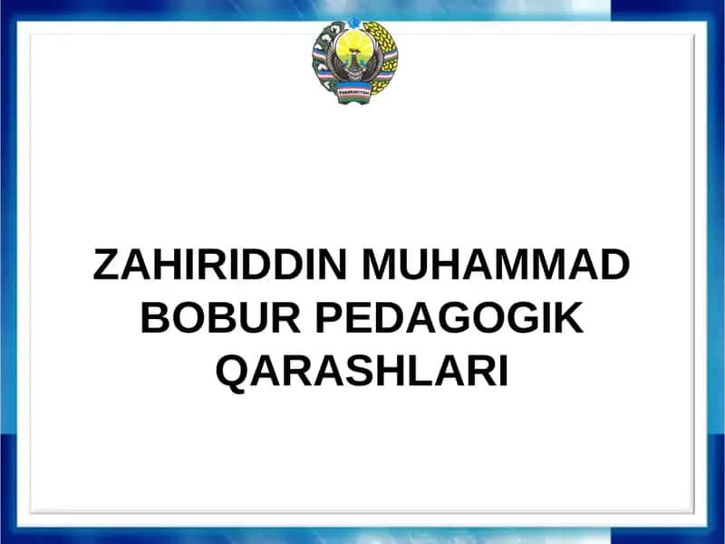 ZAHIRIDDIN MUHAMMAD BOBUR PEDAGOGIK QARASHLARI 1