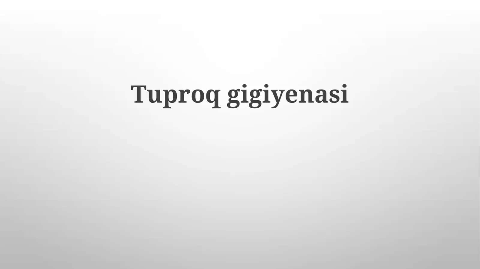 Tuproq gigiyenasi 1