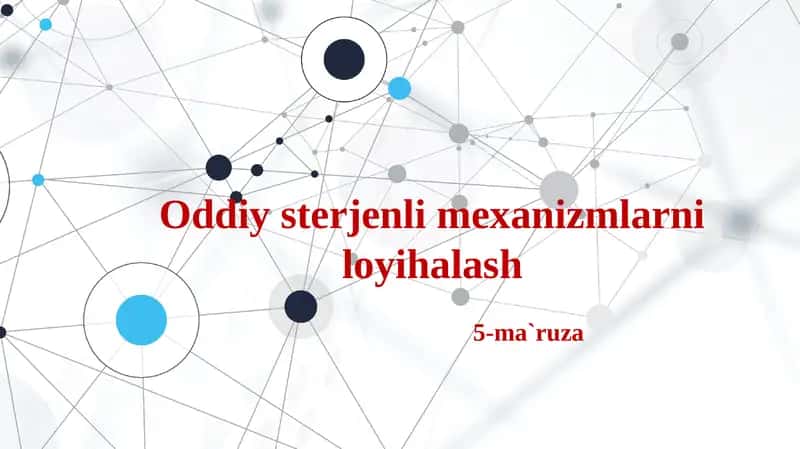 Oddiy sterjenli mexanizmlarni loyihalash 1