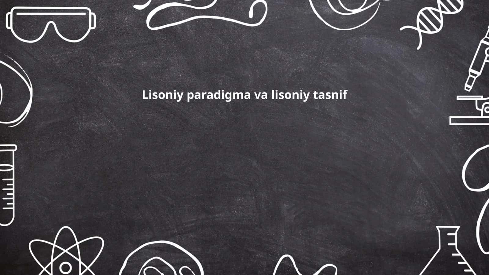 Lisoniy paradigma va lisoniy tasnif 1