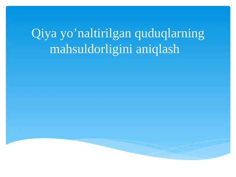 Qiya quduqlarni burg'ilashning maqsadi 1