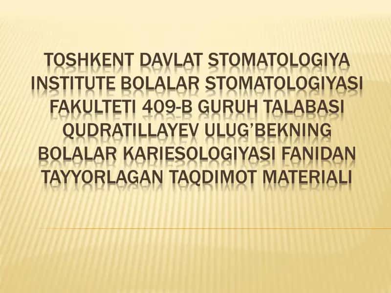 IRSIY XUSUSIYATGA EGA BO'LGAN TISH QATTIQ TO'QIMALARI NOKARIES KASALLIKLARI. DENTINOGENEZ. KLINIK BE 1