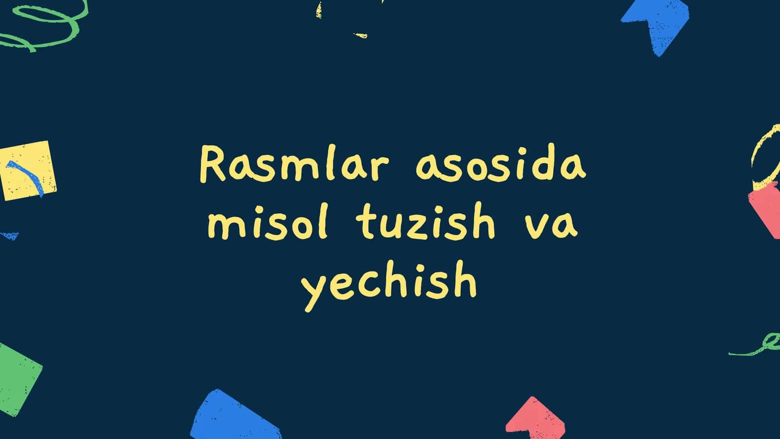 Rasmlar asosida misol tuzish va yechish 1
