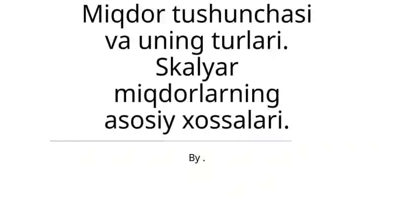 Skalyar miqdorlarning asosiy xossalari