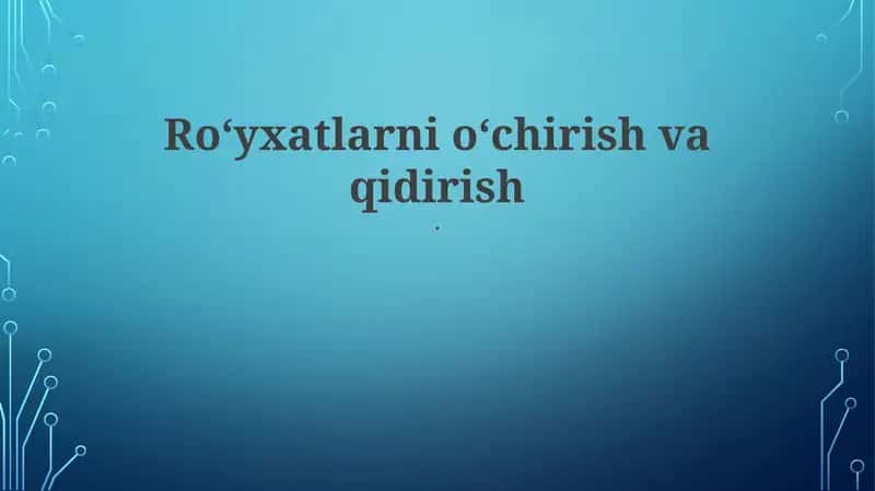 Ro'yxatlarni o'chirish va qidirish 1