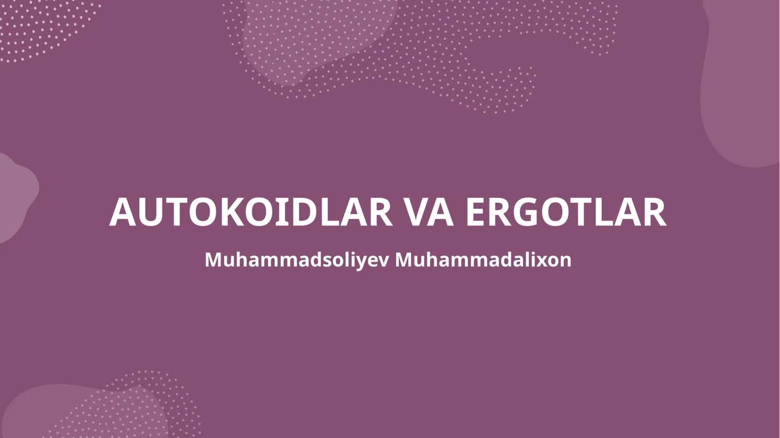 AUTOKOIDLAR VA ERGOTLAR 1