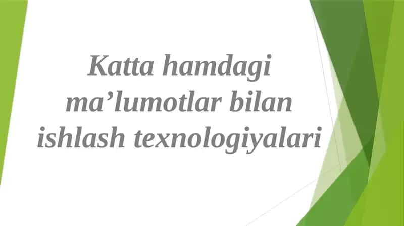 Katta hamdagi ma’lumotlar bilan ishlash texnologiyalari 1