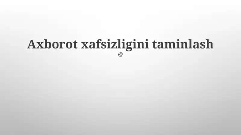 Axborot xafsizligini taminlash 1