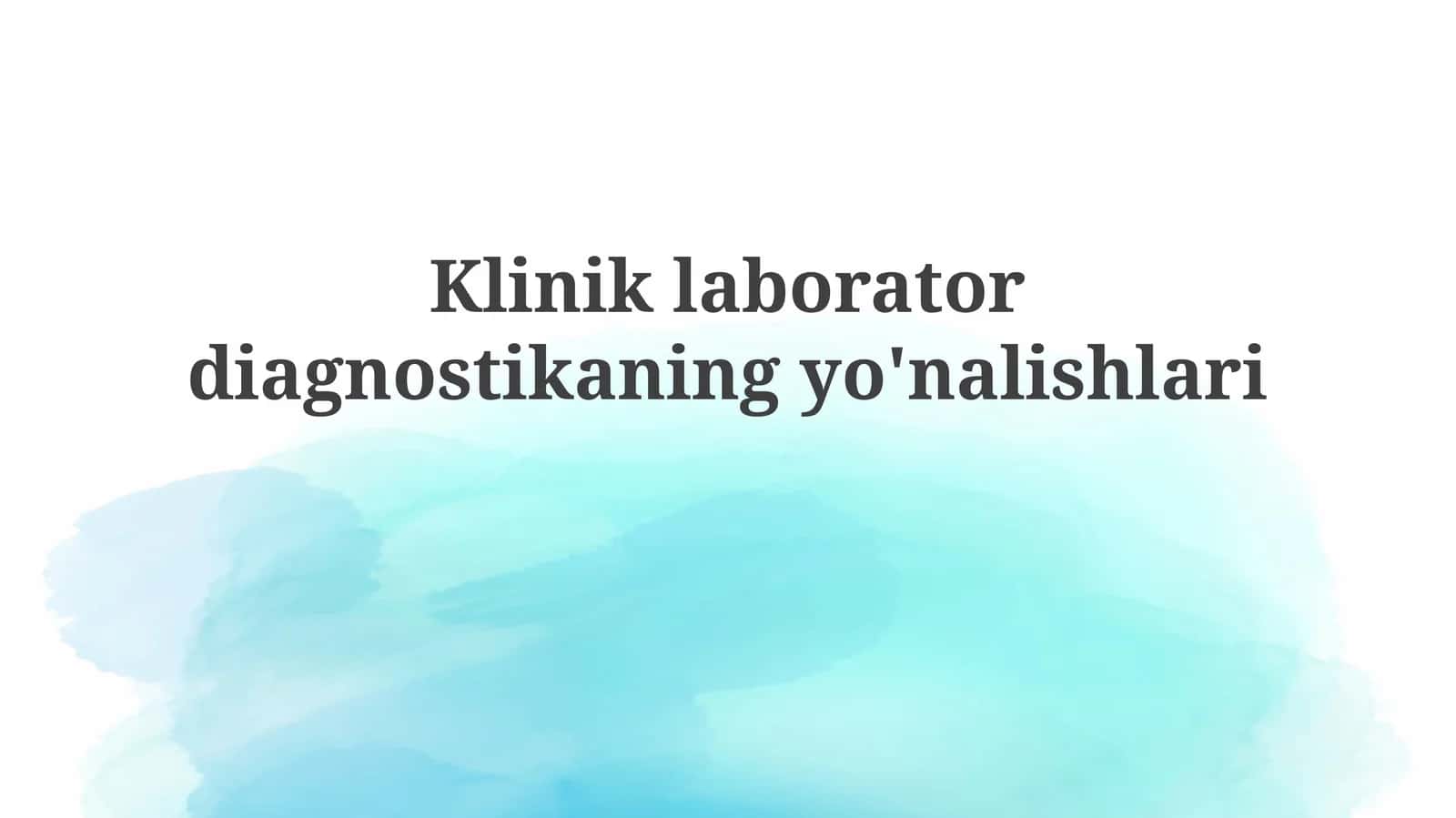 Klinik laborator diagnostikasining yo'nalishlari 1