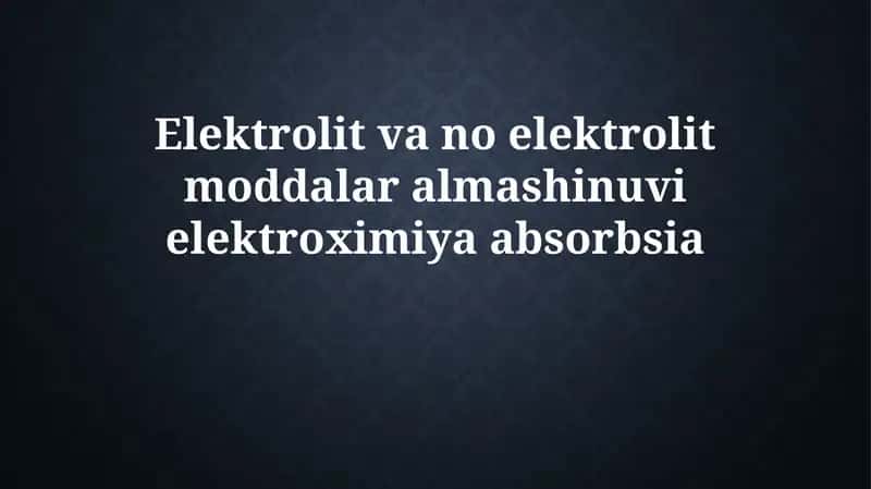 Elektrolitlar va Noelektrolitlar Metabolizmi Asoslari 1