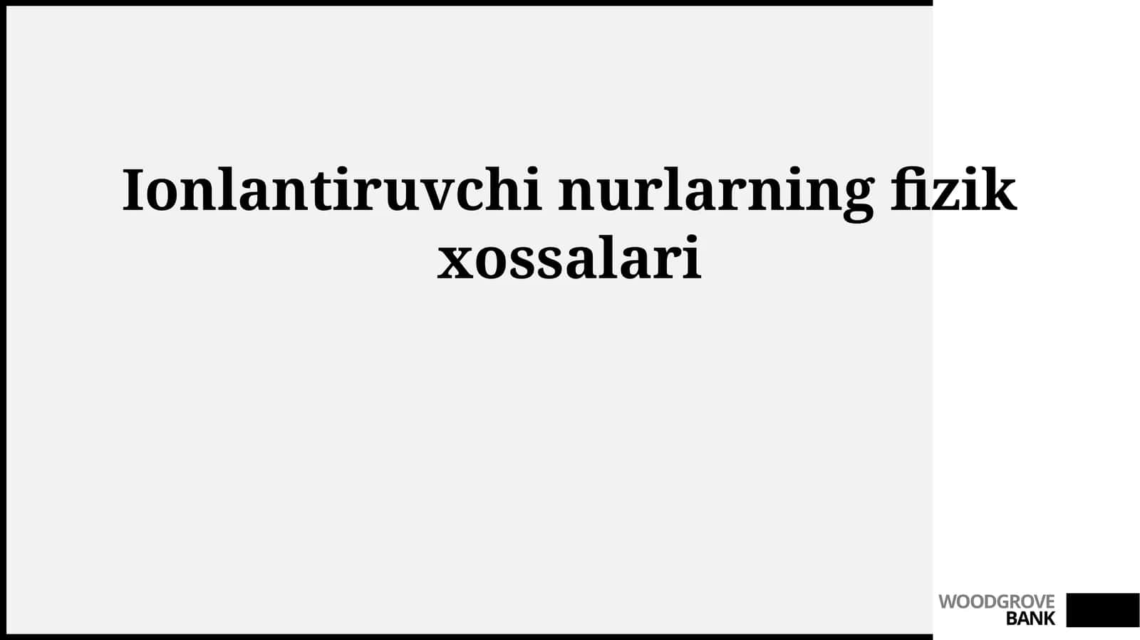 Ionlantiruvchi nurlarning fizik xossalari 1