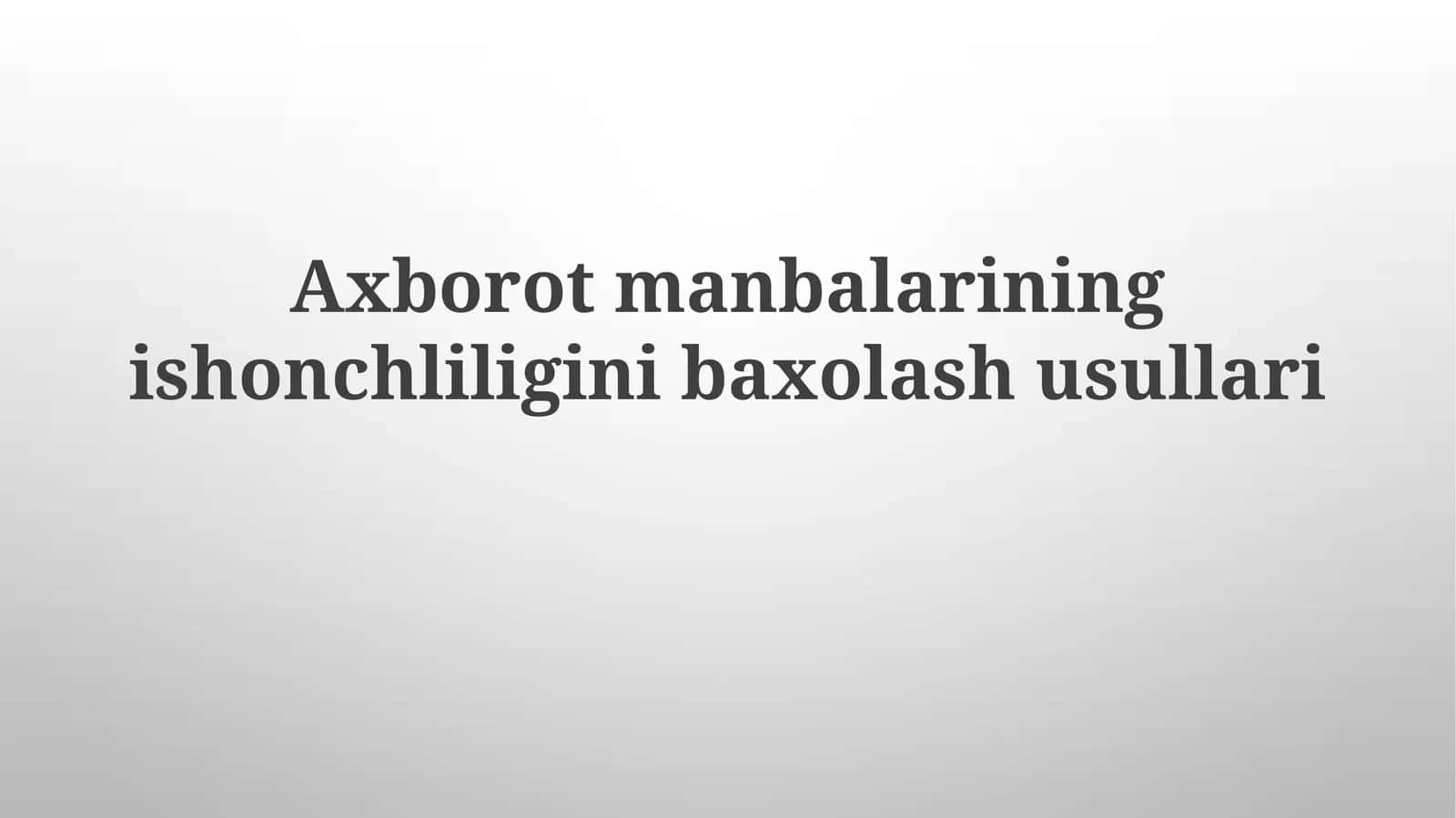 Ma'lumot Manbalarining Ishonchliligini Baholash Usullari 1