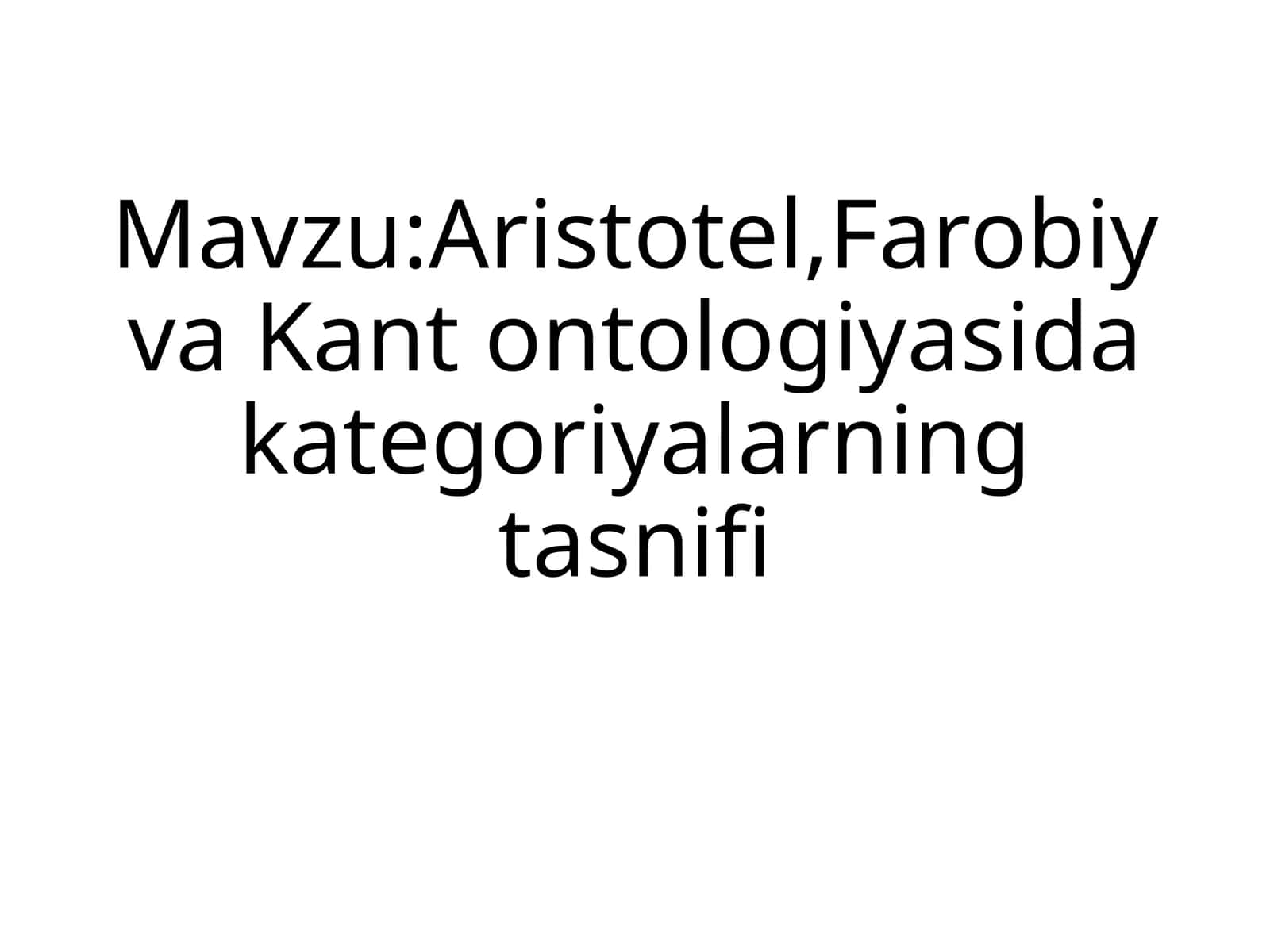 Aristotel,Farobiy va Kant ontologiyasida kategoriyalarning tasnifi 1