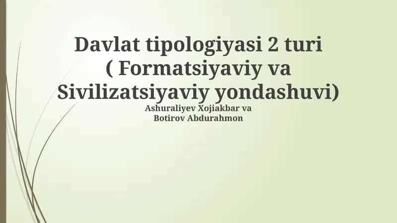 Davlat tipologiyasi 2 turi ( Formatsiyaviy va Sivilizatsiyaviy yondashuvi) 1