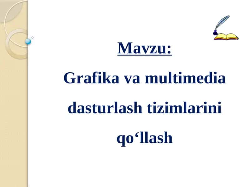 Grafika va multimedia dasturlash tizimlariniqo‘llash 1