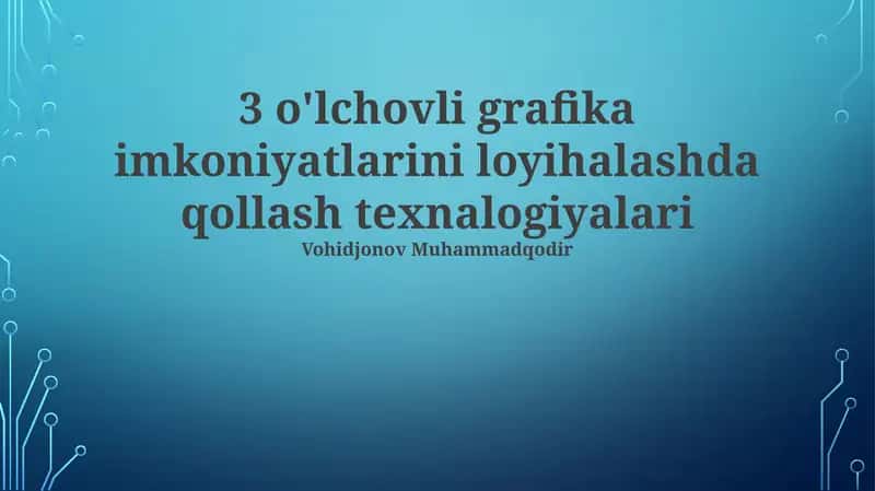 3D Grafika Imkoniyatlarini Loyihalashda Qo'llaniladigan Dasturiy Ta'minot 1