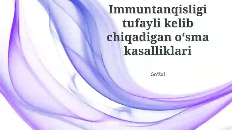 Immuntanqisligi tufayli kelib chiqadigan o‘sma kasalliklari