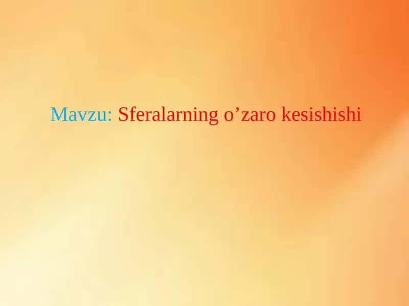 Sferalarning o’zaro kesishishi 1