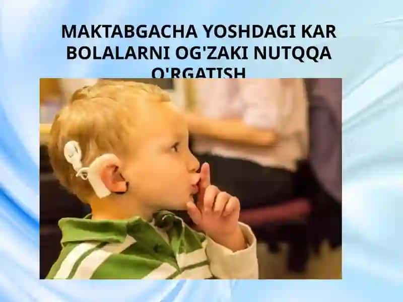 Zaifeshituvchi bolalarning og’zaki nutq ko’nikmalari va bilimlarini o’ziga xostomonlari