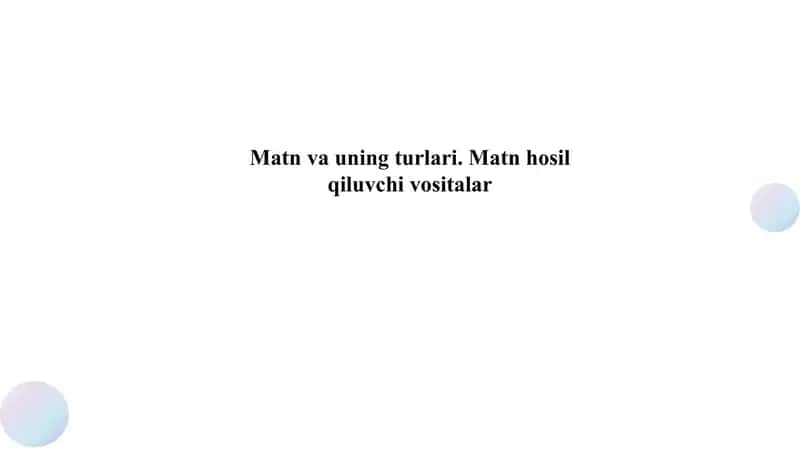 Matn va uning turlari. Matn hosil qiluvchi vositalar 1