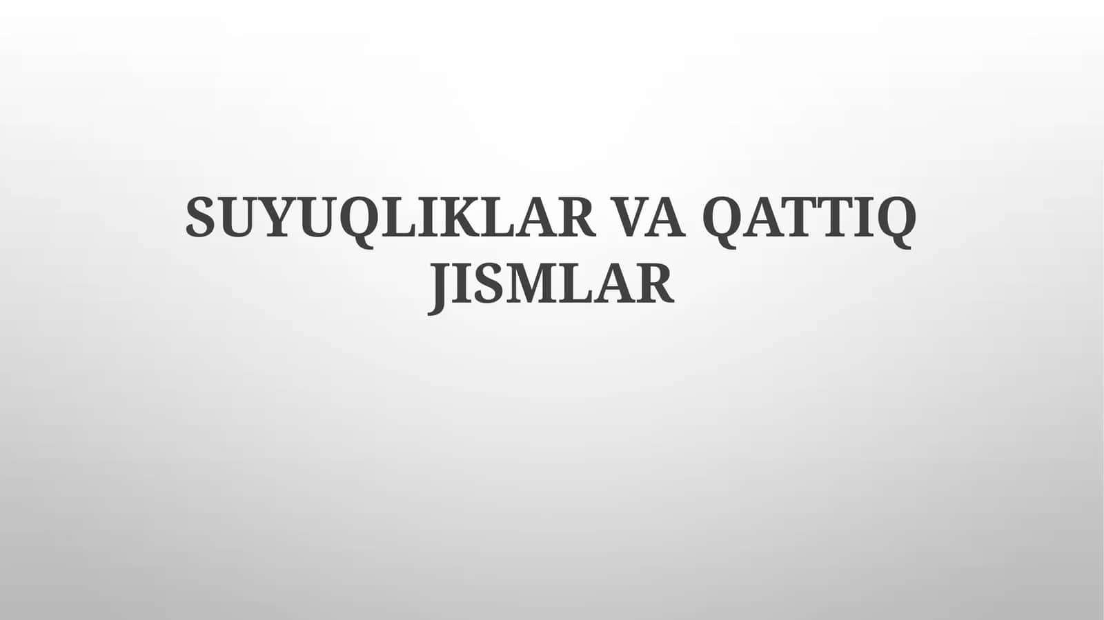 SUYUQLIKLAR VA QATTIQJISMLAR 1