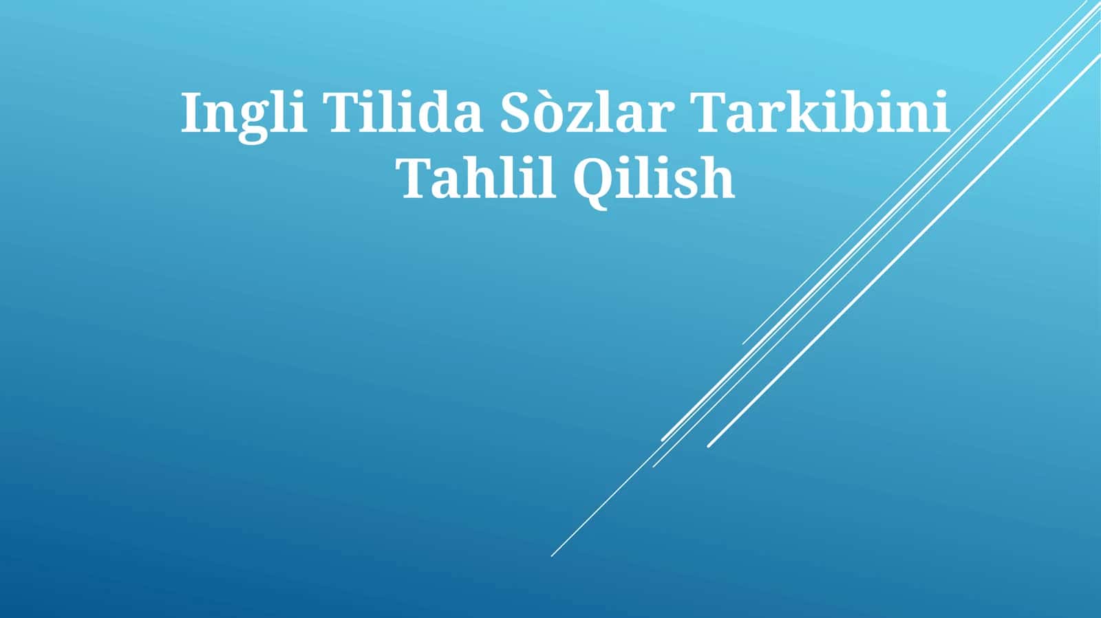 Ingli Tilida Sòzlar Tarkibini Tahlil Qilish 1