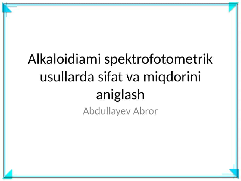 Alkaloidiami spektrofotometrik usullarda sifat va miqdorini aniglash 1