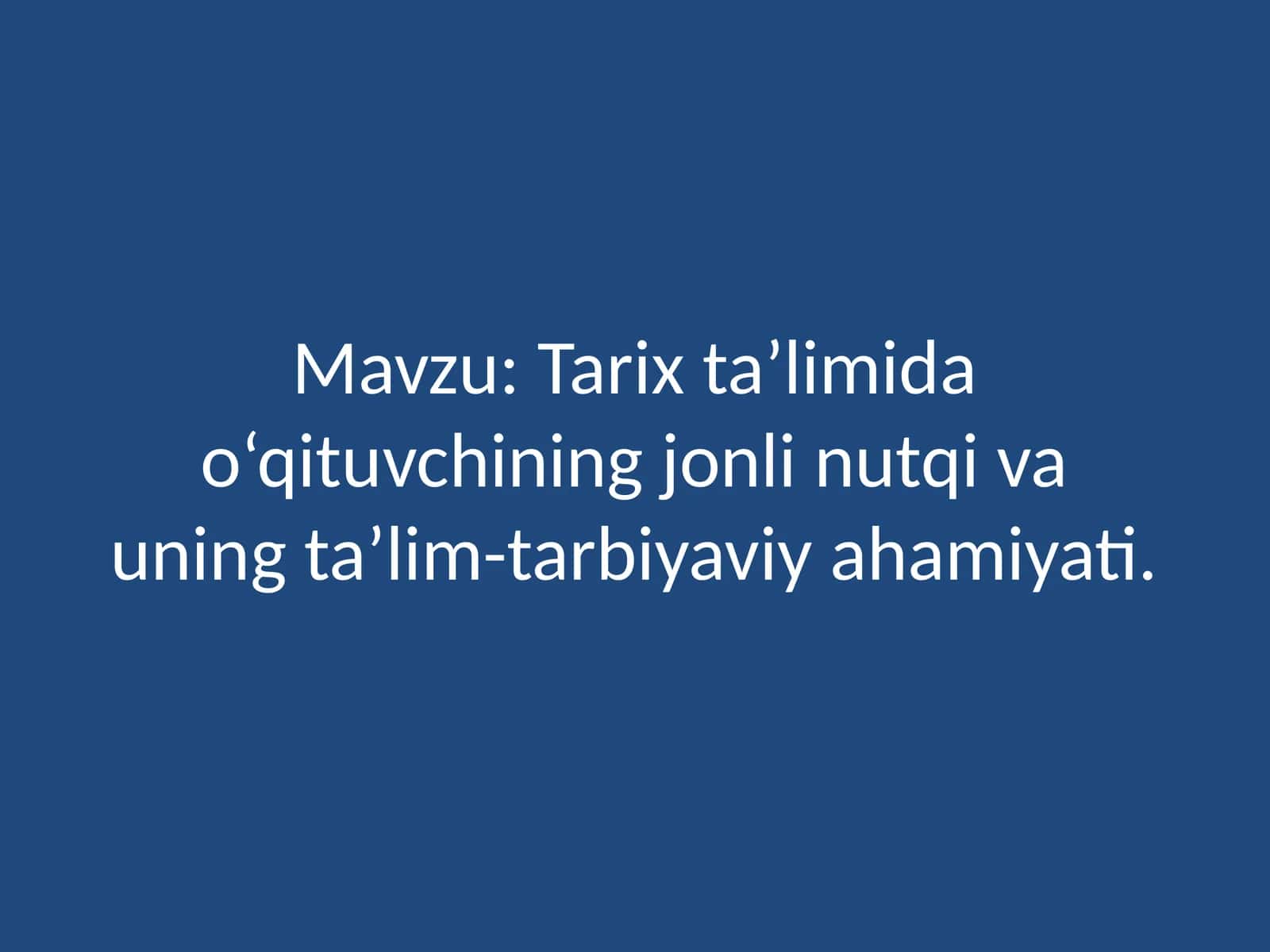 Tarixta’limida o‘qituvchining jonlinutqivaning ta’lim-tarbiyaviyahamiyati 1