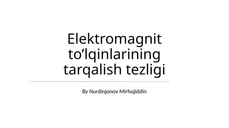 Elektromagnit to’lqinlarining tarqalish tezligi 1