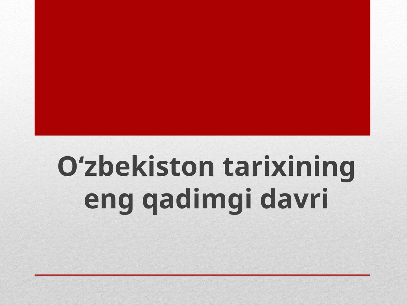 Ma'ruzalar (O‘zbekiston tarixining engqadimgidavri) 1