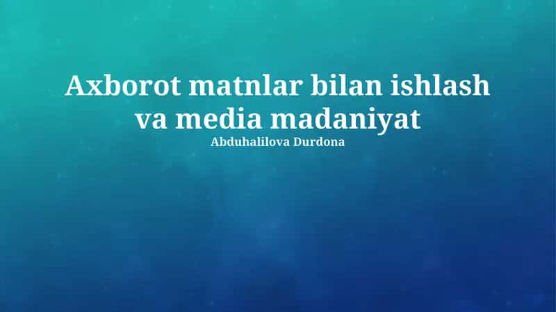 Axborot matnlar bilan ishlash va media madaniyat 1