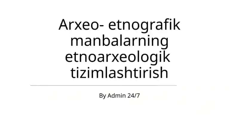 Arxeo- etnografik manbalarning etnoarxeologik tizimlashtirish