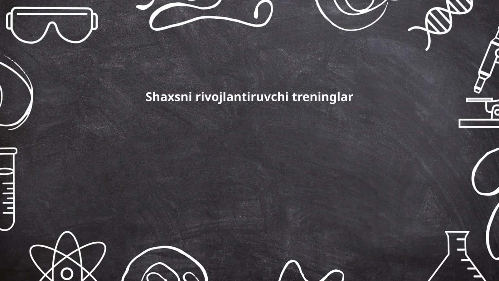 Shaxsni rivojlantiruvchi treninglar 1