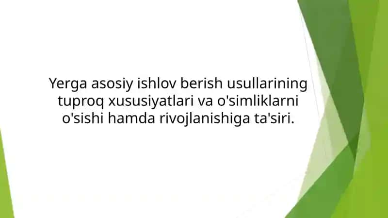 Yerga asosiy ishlov berish usullarining tuproq xususiyatlari va o'simliklarni o'sishi hamda rivojlanishiga ta'siri.