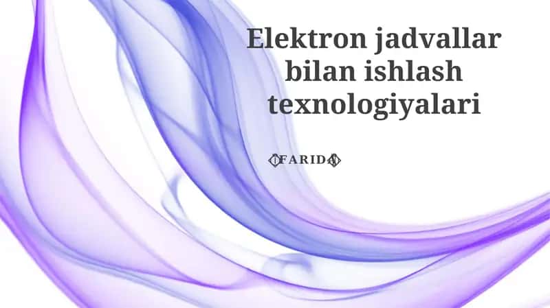 Elektron jadvallar bilan ishlash texnologiyalari 1