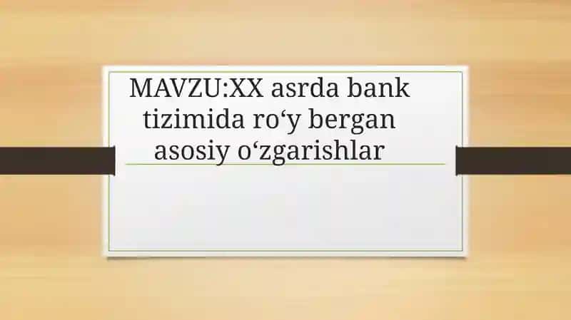 XX asrda bank tizimida roʻy bergan asosiy oʻzgarishlar