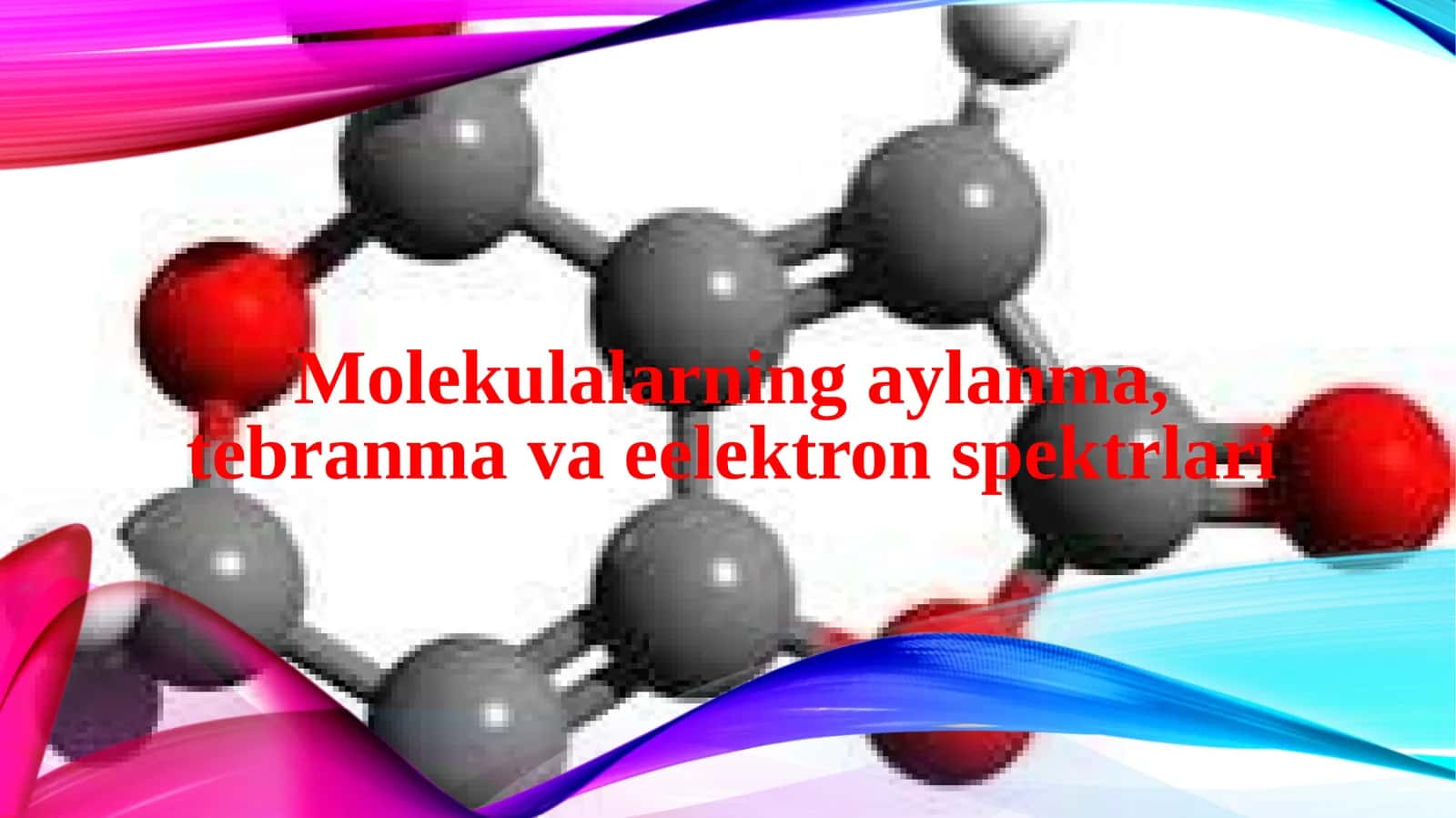 Molekulalarning aylanma, tebranma va eelektron spektrlari 1