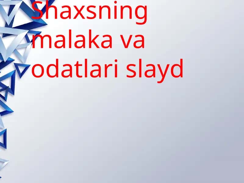 Shaxsning malaka va odatlari slayd 1