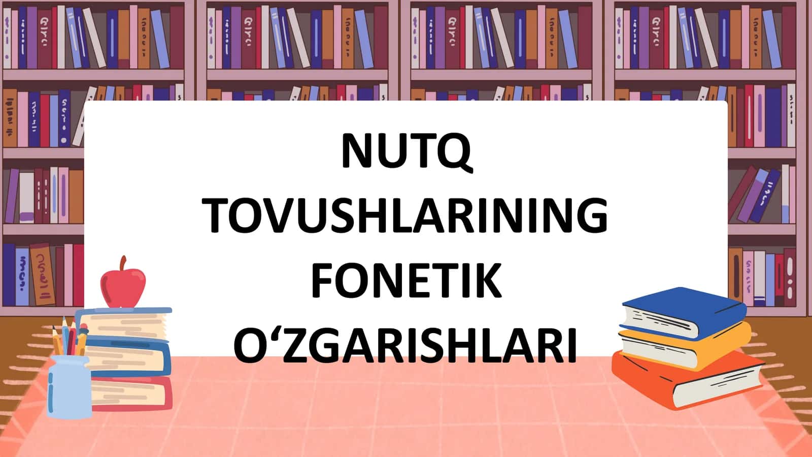 NUTQ TOVUSHLARINING FONETIK O‘ZGARISHLARI 1