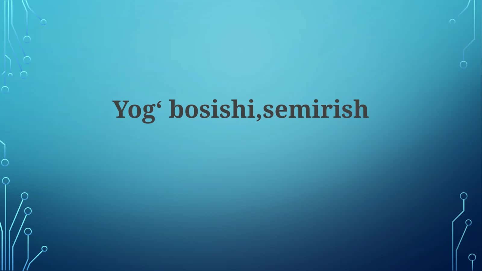 Yogʻbosishi,semirish 1