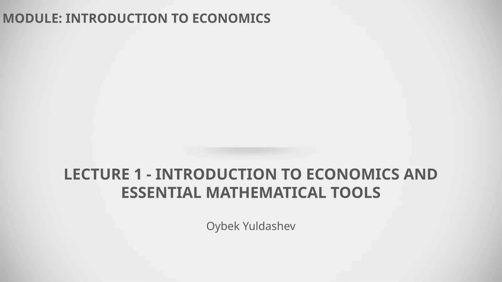 MODULE: INTRODUCTION TO ECONOMICS 1